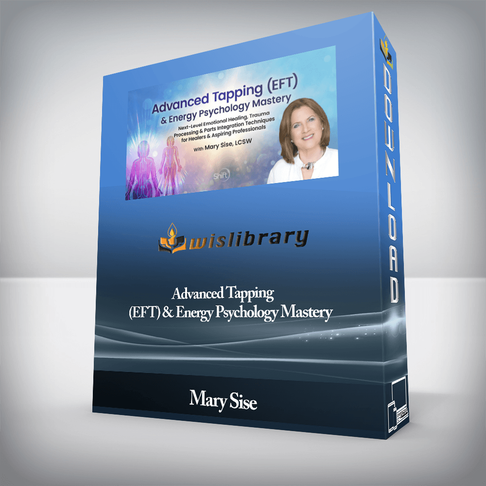 Mary Sise - Advanced Tapping (EFT) & Energy Psychology Mastery