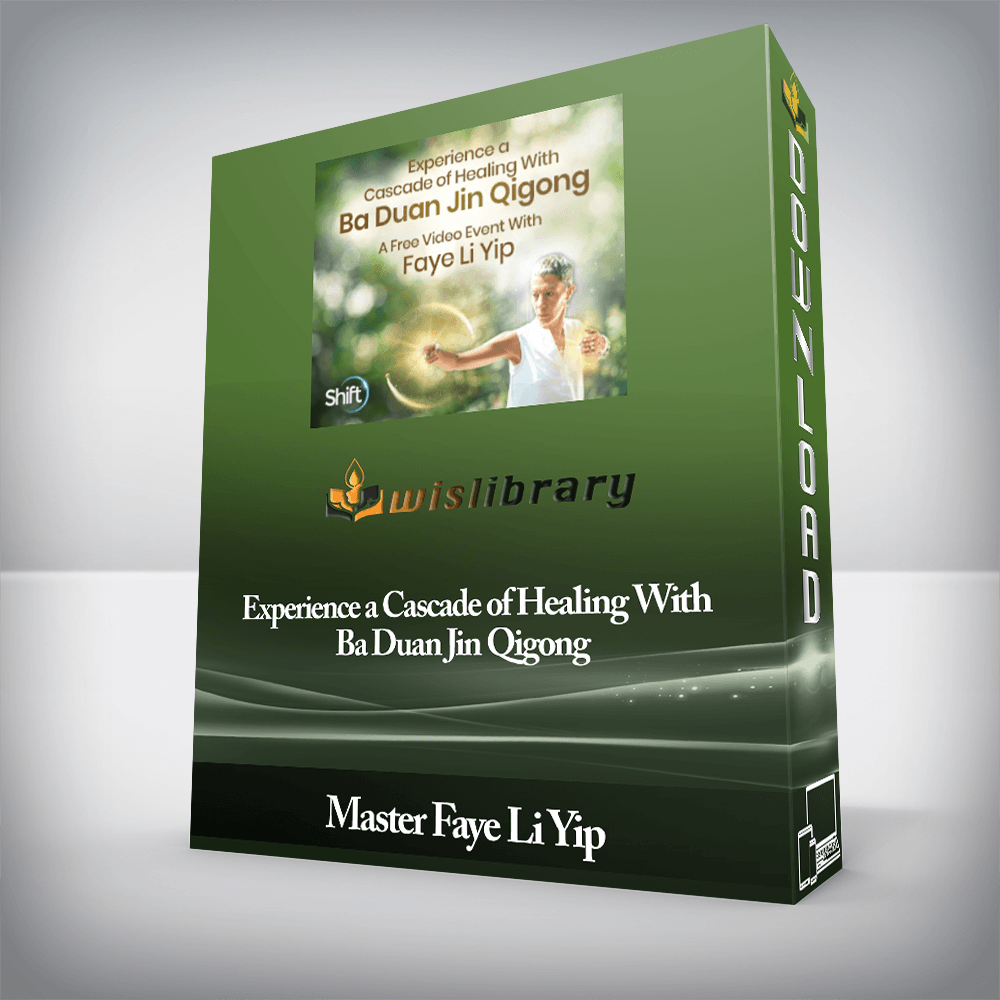 Master Faye Li Yip - Experience a Cascade of Healing With Ba Duan Jin Qigong