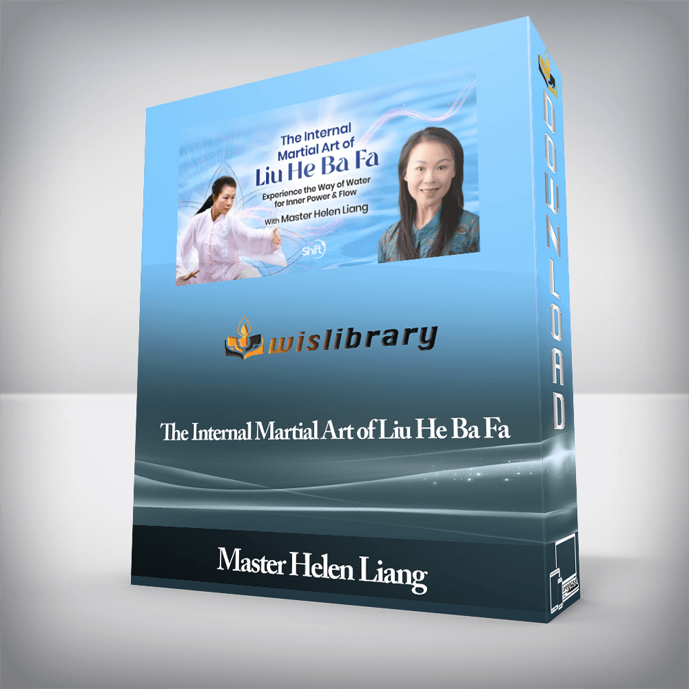 Master Helen Liang - The Internal Martial Art of Liu He Ba Fa