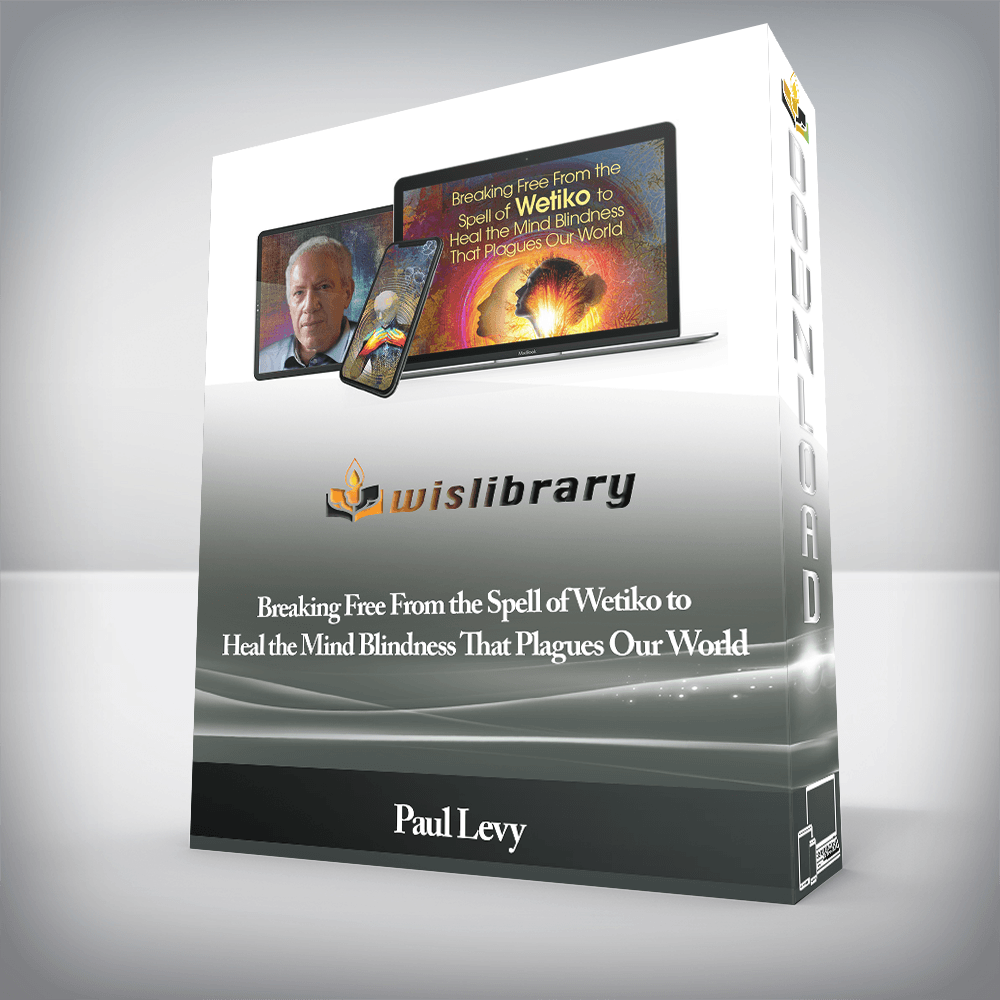 Paul Levy - Breaking Free From the Spell of Wetiko to Heal the Mind Blindness That Plagues Our World