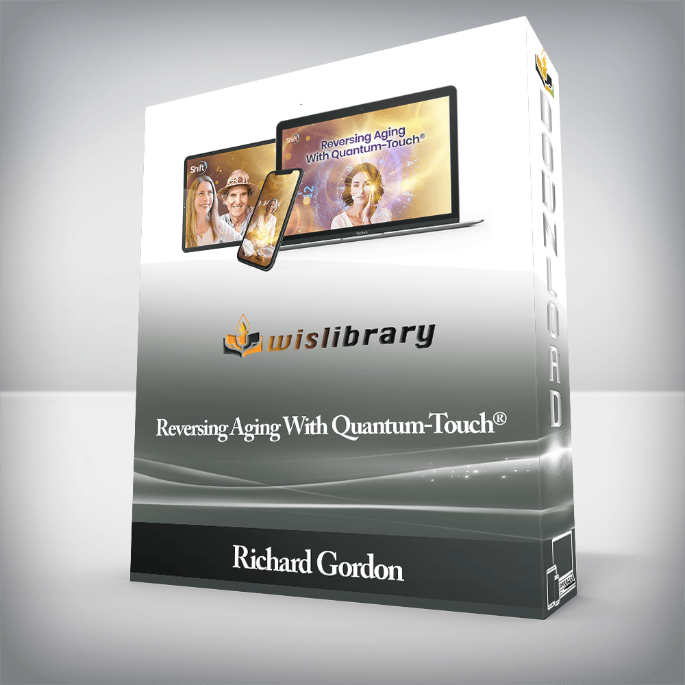 Richard Gordon - Reversing Aging With Quantum-Touch®