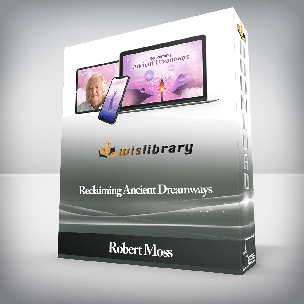 Robert Moss - Reclaiming Ancient Dreamways