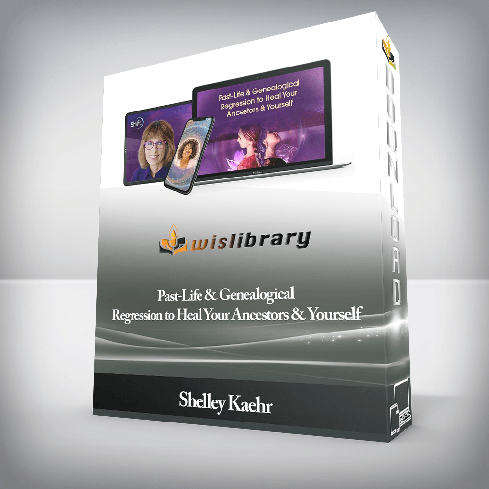 Shelley Kaehr - Past-Life & Genealogical Regression to Heal Your Ancestors & Yourself