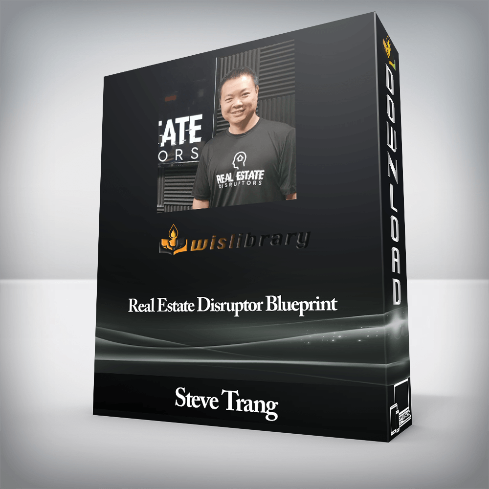 Steve Trang - Real Estate Disruptor Blueprint