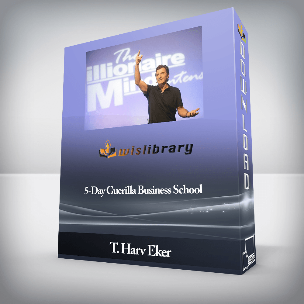 T. Harv Eker - 5-Day Guerilla Business School