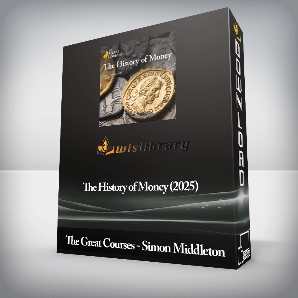 The Great Courses - Simon Middleton - The History of Money (2025)