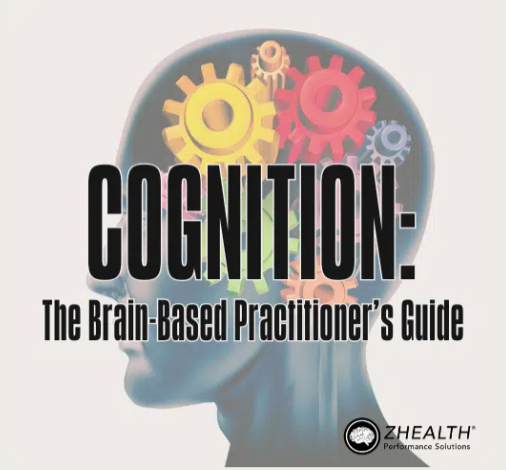 Z-Health - Cognition - The Brain-Based Practitioner’s Guide